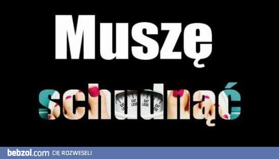 Muszę!