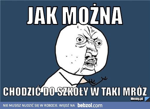  Jak można w taki mróz...