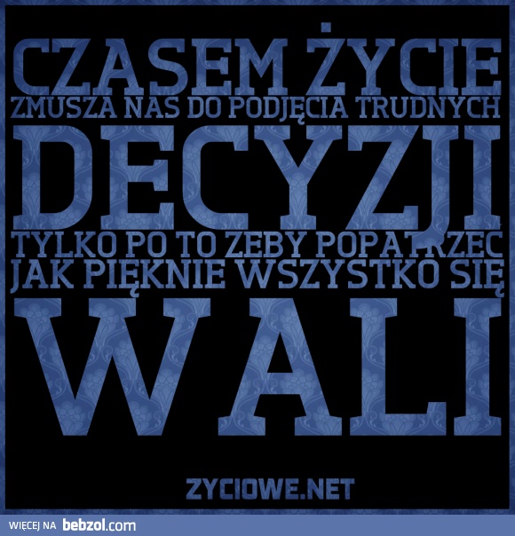 Życie zmusza do podjęcia trudnych decyzji