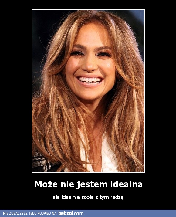 Może nie jestem idealna