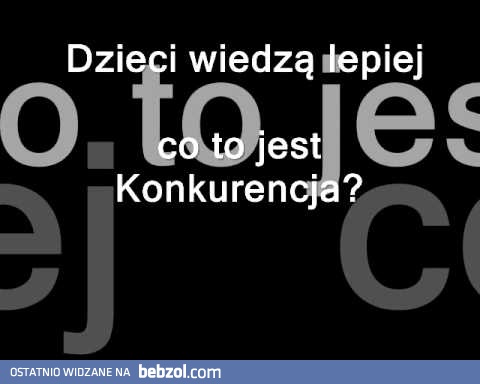 Dzieci wiedzą lepiej co to jest Konkurencja? 