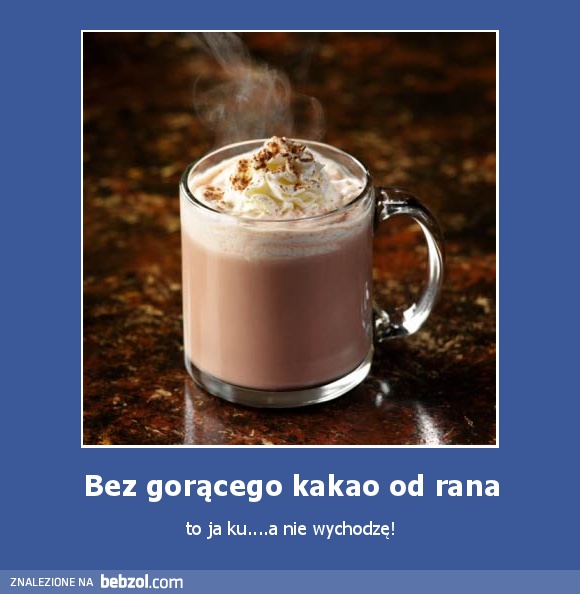 Bez gorącego kakao od rana