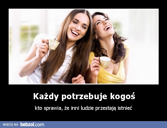 Każdy potrzebuje kogoś