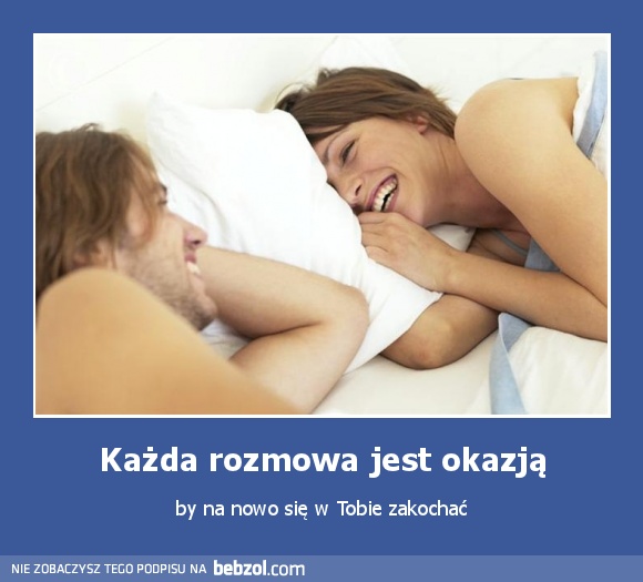 Każda rozmowa jest okazją