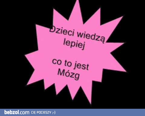 Dzieci wiedzą lepiej co to jest mózg 