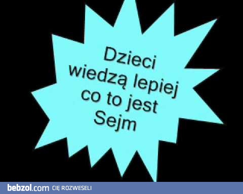 Dzieci wiedzą lepiej co to jest sejm 