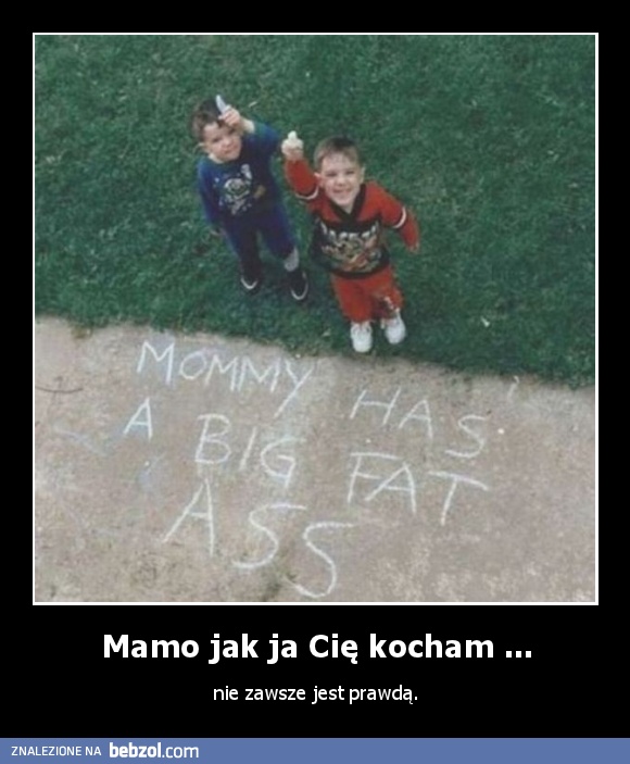 Mamo jak ja Cię kocham ...