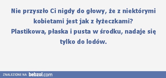 Nie przyszło Ci do głowy