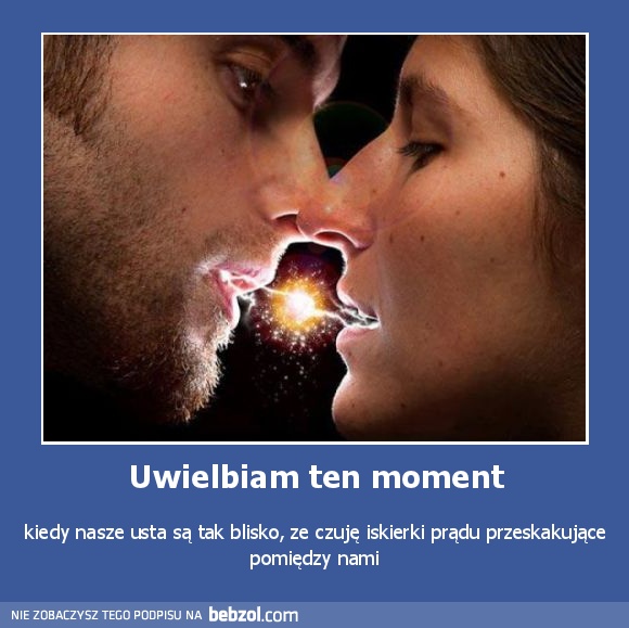 Uwielbiam ten moment