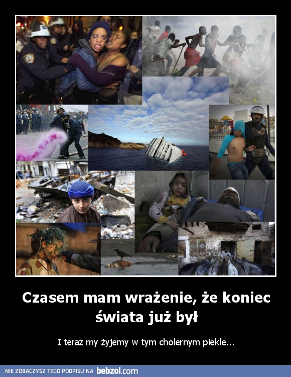 Czasem mam wrażenie, że koniec świata już był