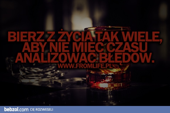 Bierz z życia