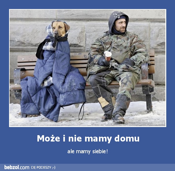 Może i nie mamy domu