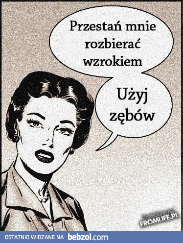 Użyj zębów