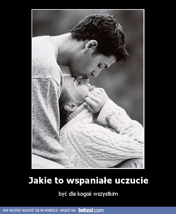 Jakie to wspaniałe uczucie