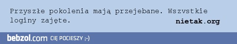 przyszle pokolenia beda mialy problem