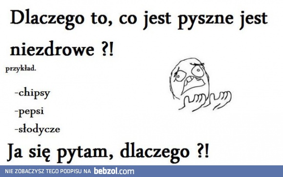 Dlaczego to co pyszne jest niezdrowe?