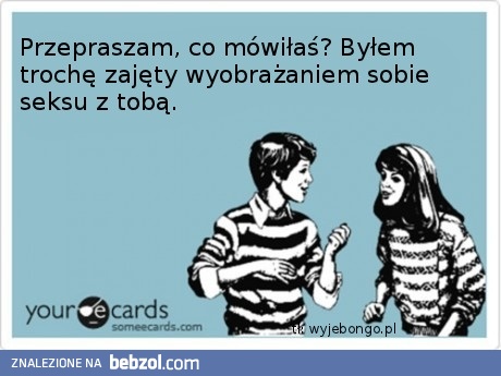 wyobrażałem sobie ..