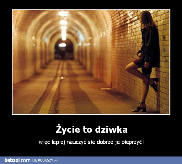 Życie to dz*wka