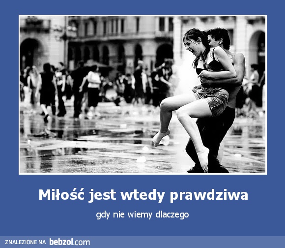 Miłość jest wtedy prawdziwa