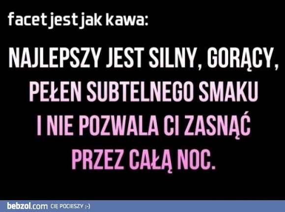 Facet jest jak...