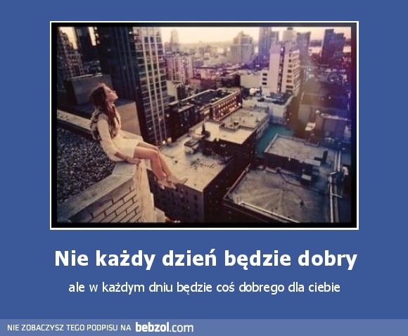 Nie każdy dzień będzie dobry