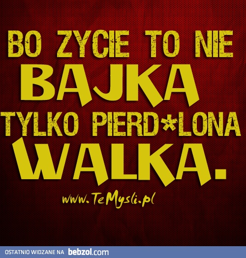 Bo życie to nie bajka