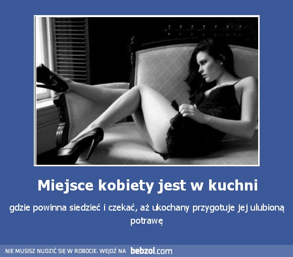 Miejsce kobiety jest w kuchni