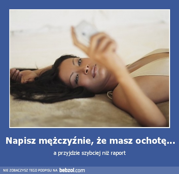 Napisz mężczyźnie, że masz ochotę...