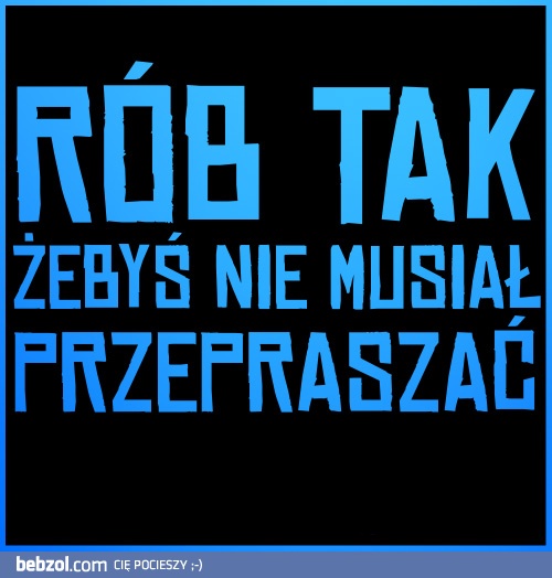 Rób tak, żebyś