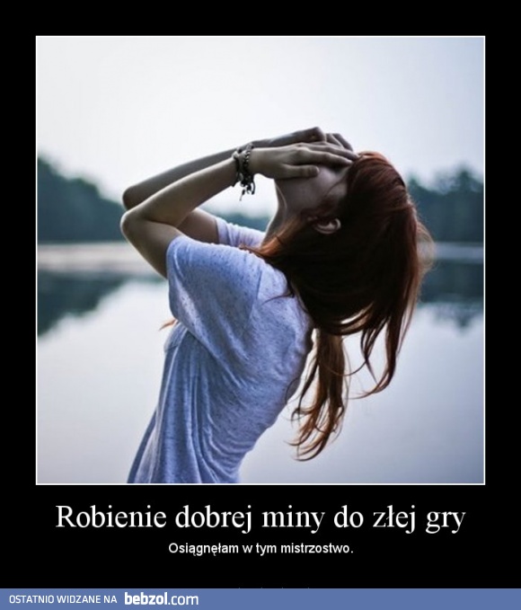 Robienie dobrej miny do złej gry