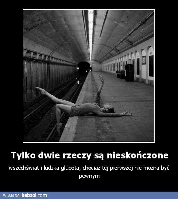 Tylko dwie rzeczy są nieskończone