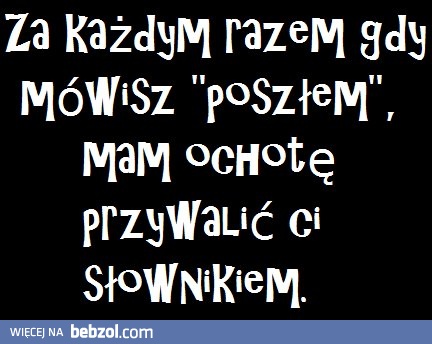 Spróbuj jeszcze raz, a się przekonasz!