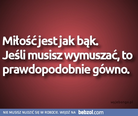 Miłość jest jak bąk...