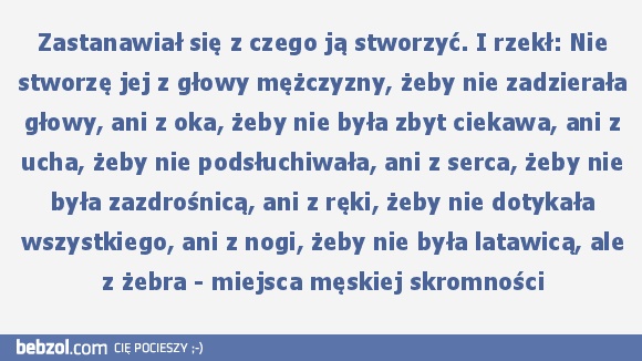 I zbudował Bóg [kobietę] z żebra.