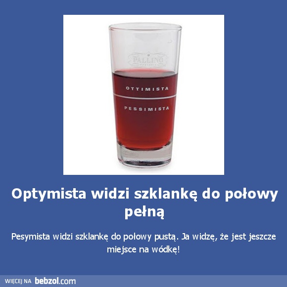 Optymista widzi szklankę do połowy pełną