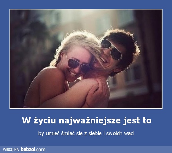 W życiu najważniejsze jest to