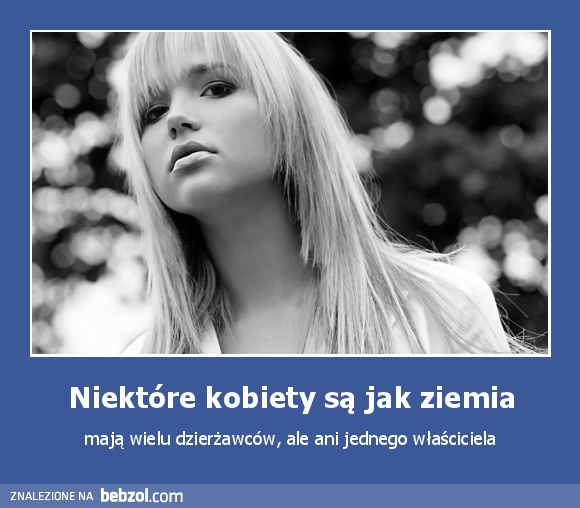 Niektóre kobiety są jak ziemia