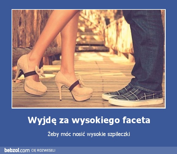 Wyjdę za wysokiego faceta