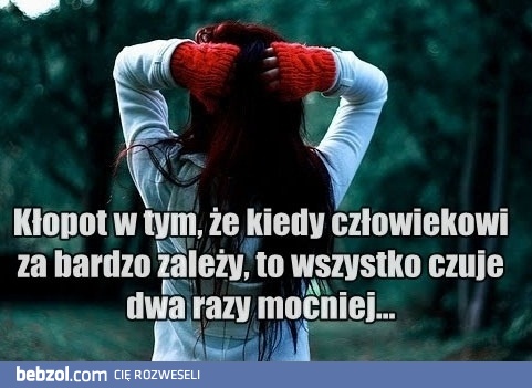 Kiedy zależy...