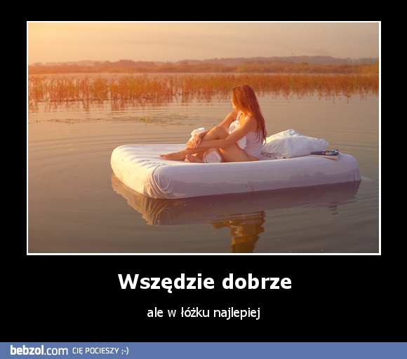 Wszędzie dobrze