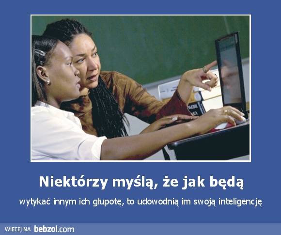 Niektórzy myślą, że jak będą