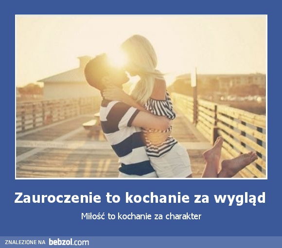 Zauroczenie to kochanie za wygląd 