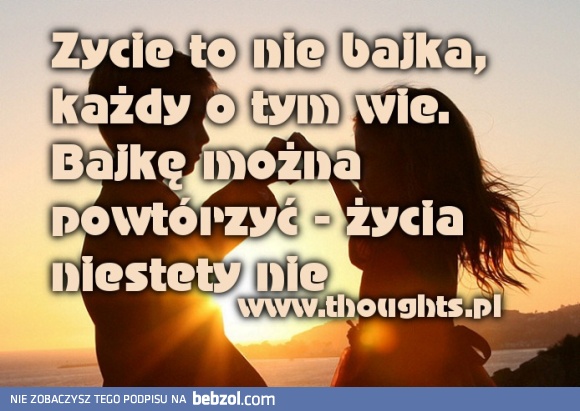 Życie to nie bajka