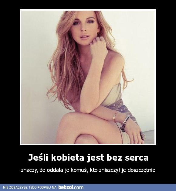 Jeśli kobieta jest bez serca