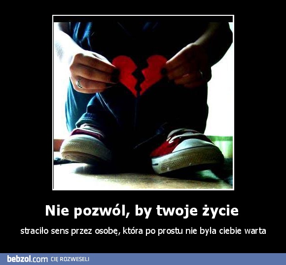 Nie pozwól, by twoje życie 