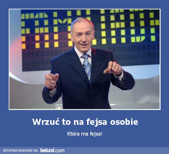 Wrzuć to na fejsa osobie