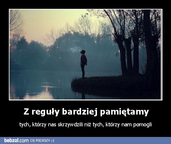 Z reguły bardziej pamiętamy