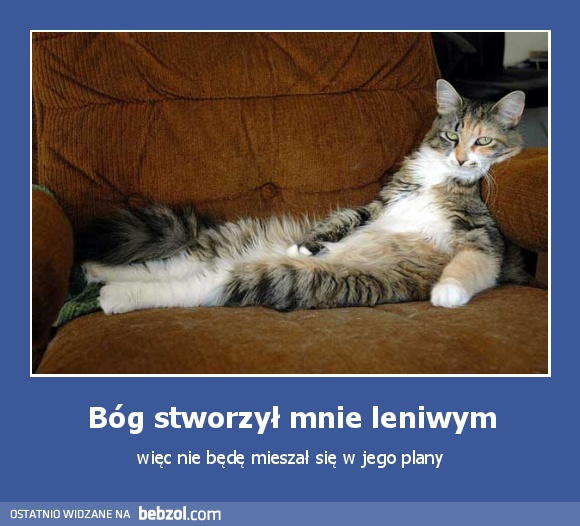 Bóg stworzył mnie leniwym