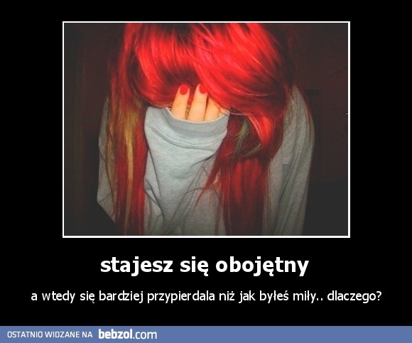 stajesz się obojętny 