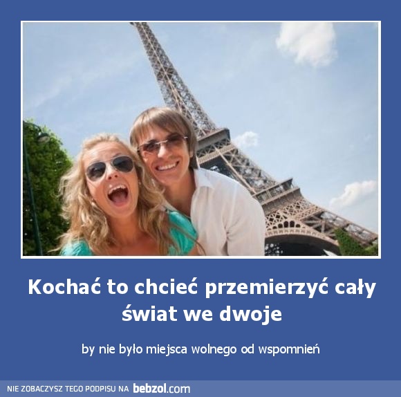 Kochać to chcieć przemierzyć cały świat we dwoje